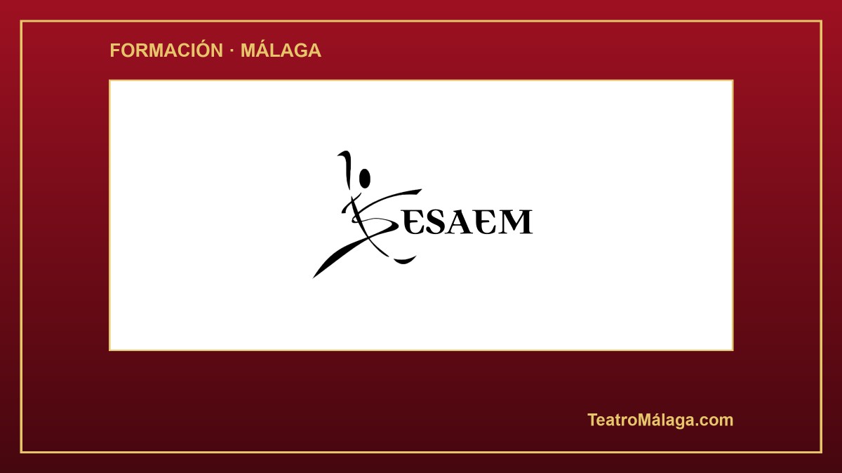 ESAEM — Escuela Superior de Artes Escénicas de Málaga