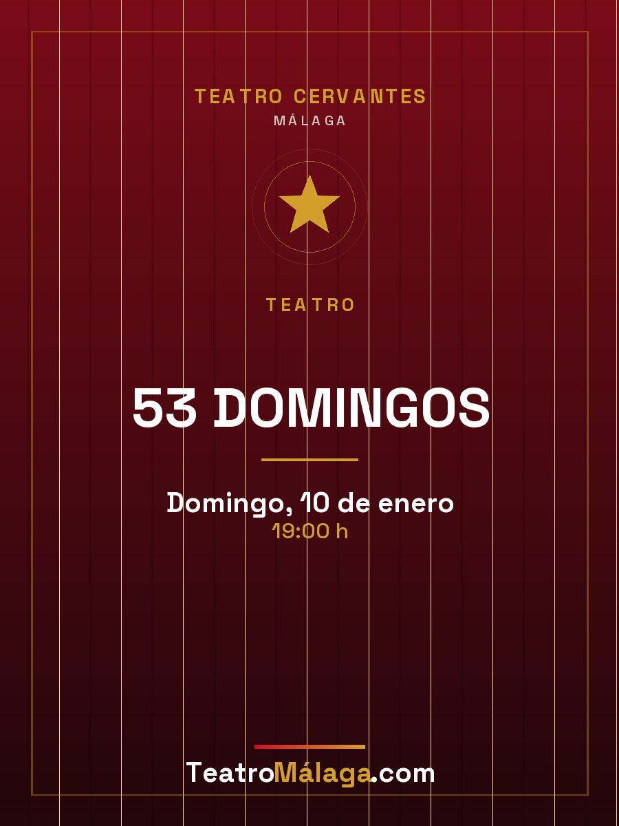 Cartel de 53 DOMINGOS — Teatro Cervantes, Málaga