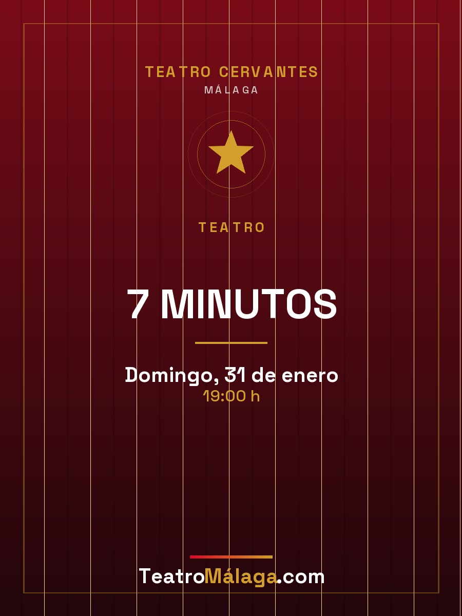 Cartel de 7 MINUTOS — Teatro Cervantes, Málaga