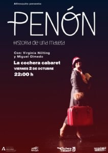 Cartel del Espectáculo de PENÓN, HISTORIA DE UNA MALETA en La Cochera Cabaret, Málaga — viernes, 2 de octubre de 2026